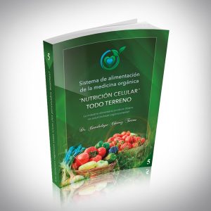 SISTEMA DE ALIMENTACIÓN DE LA MEDICINA ORGÁNICA, “NUTRICIÓN CELULAR” TODO TERRENO